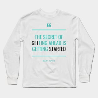 The Secret of Getting Ahead Long Sleeve T-Shirt